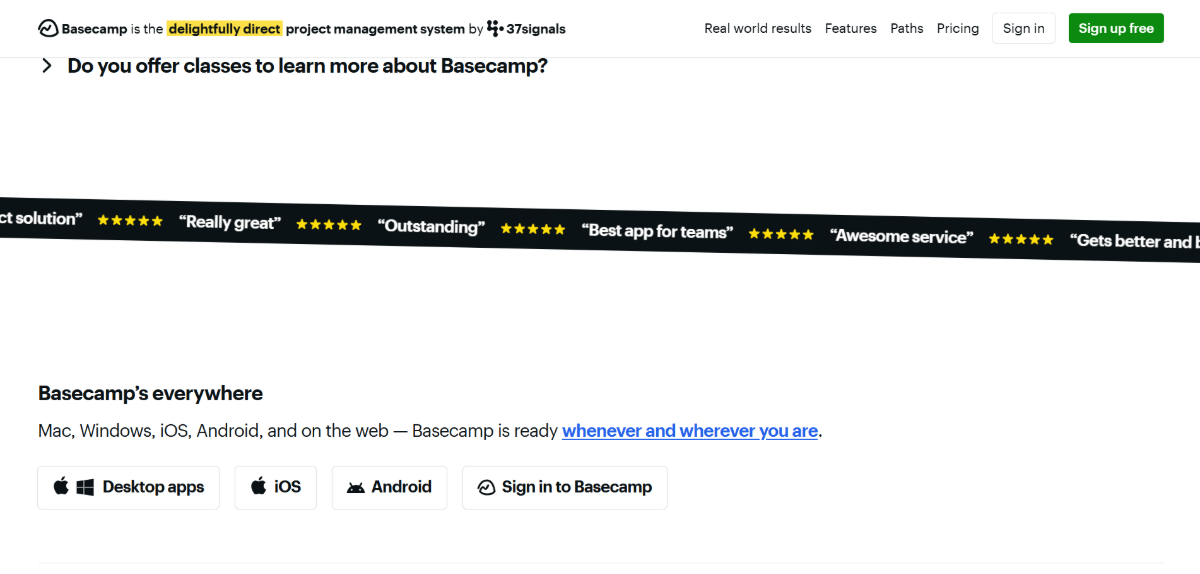 Basecamp homepage reviews Toward the bottom of the Basecamp homepage is a thin scrolling bar containing review snippets like “Really great”, “Outstanding”, “Best app for teams”, and “Awesome service”. Each review is set against a black background and separated by five yellow stars.