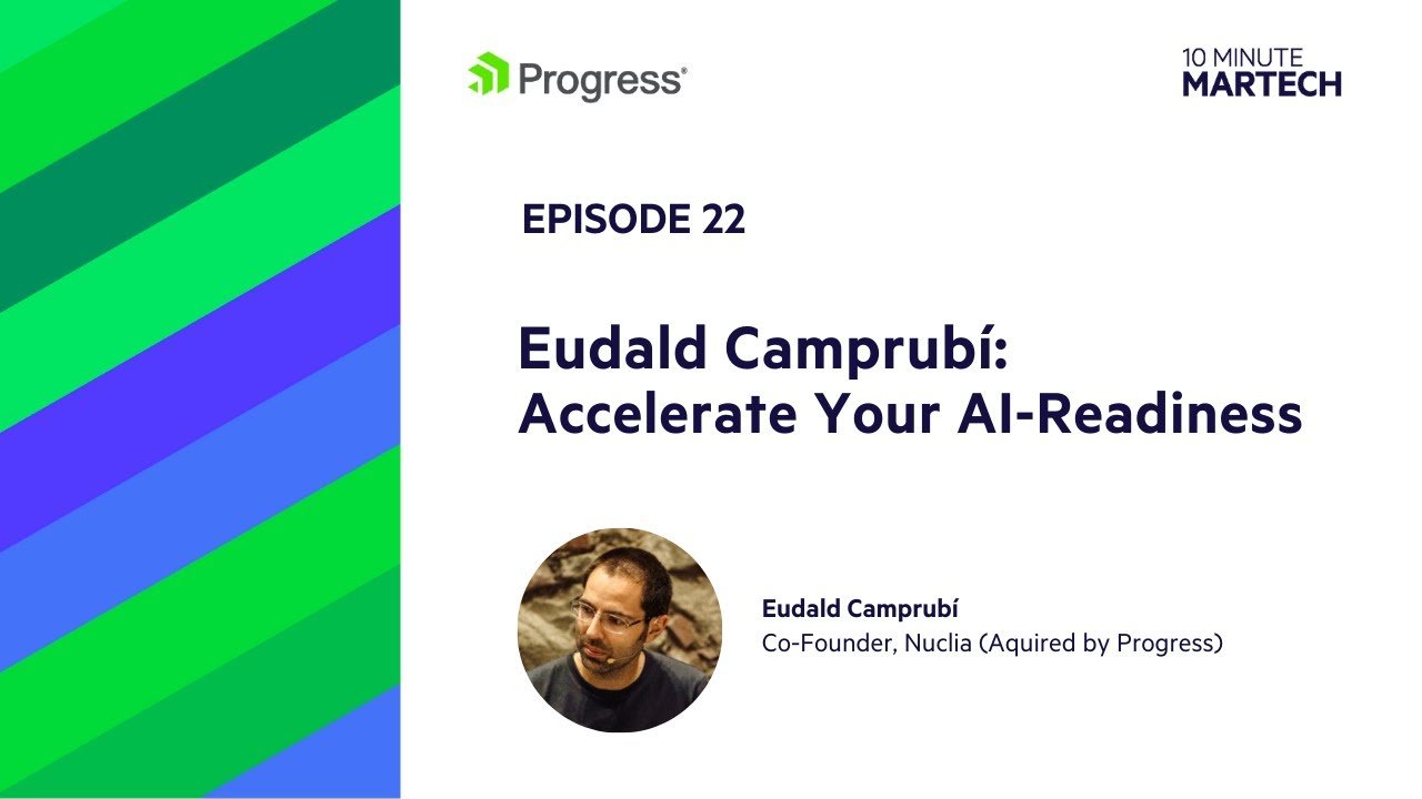 Eudald Camprubí: Accelerate Your AI-Readiness | 10 Minute Martech Ep. 22