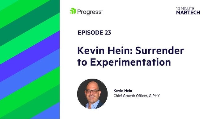 Kevin Hein 10 Minute Martech