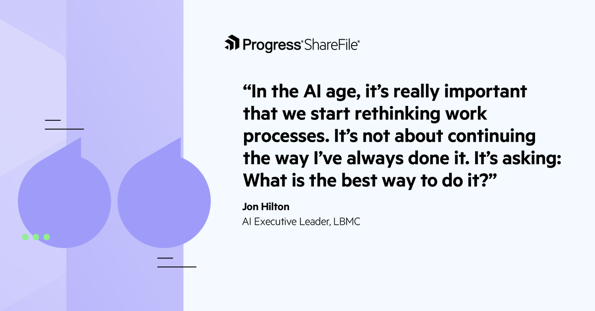 LBMC Jon Hilton quote rethinking work In the AI age, it's really important that we start rethinking work processes. It's not about continuing the way I’ve always done it. It’s asking: What is the best way to do it? - Jon Hilton, AI Executive Leader, LBMC