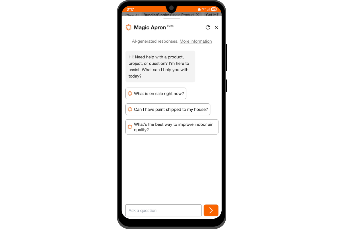 A screenshot from a mobile device that shows the Magic Apron AI-powered chatbot. It says “Hi! Need help with a product, project, or question? I’m here to assist. What can I help you with today?” It gives three pre-written answers in addition to an open-ended field: “What is on sale right now?”, “Can I have paint shipped to my house?”, and “What’s the best way to improve indoor air quality?”.