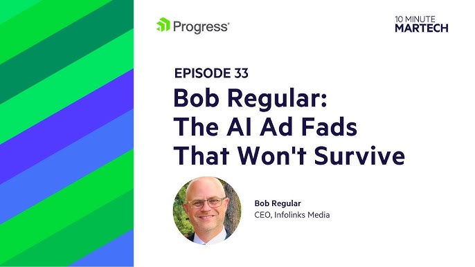 The AI Ad Fads That Won't Survive: Bob Regular | 10 Minute Martech Ep. 33