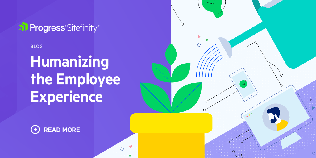 Humanizing the Employee Experience with an Intuitive CMS