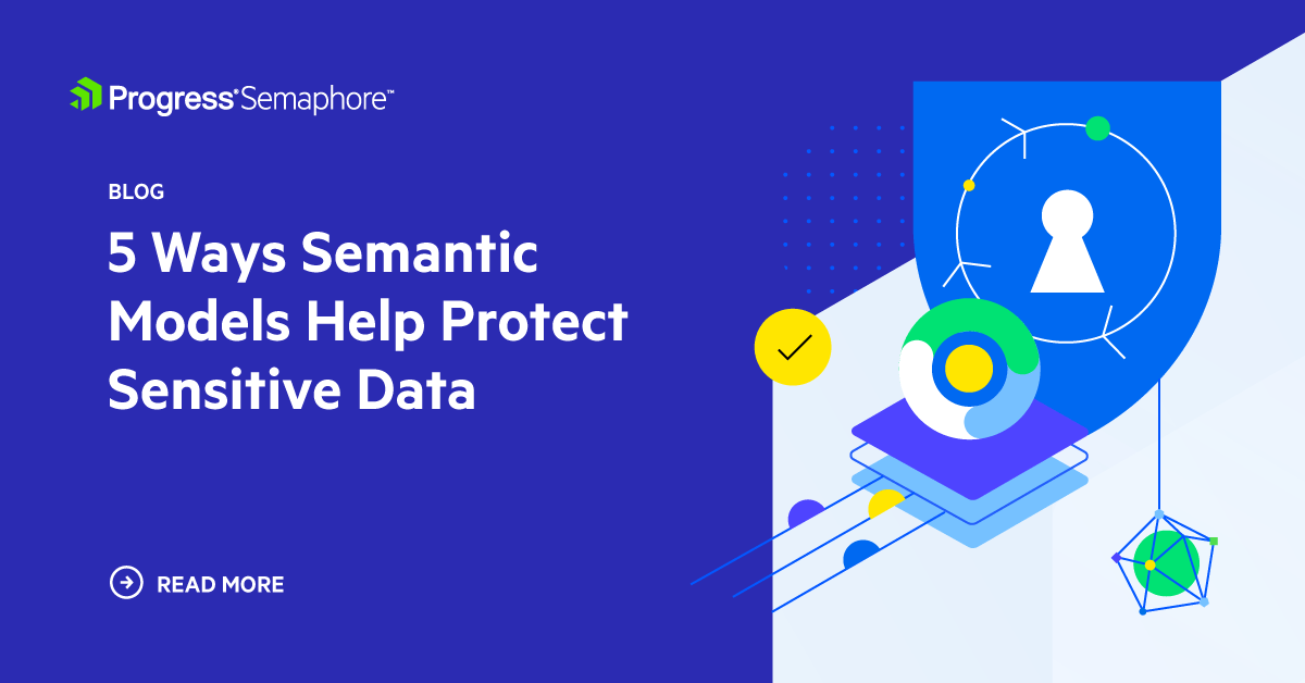 5 Ways Semantic Models Help Protect Sensitive Data