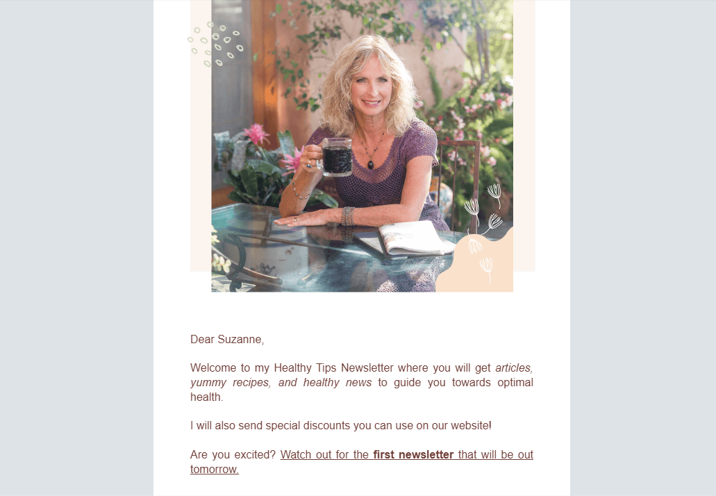 A screenshot from the welcome newsletter from Teeccino. At the top is a focus of founder Caroline MacDougall drinking a cup of one of her herbal coffees or teas. Below is an email that explains what the Healthy Tips newsletter will be about.