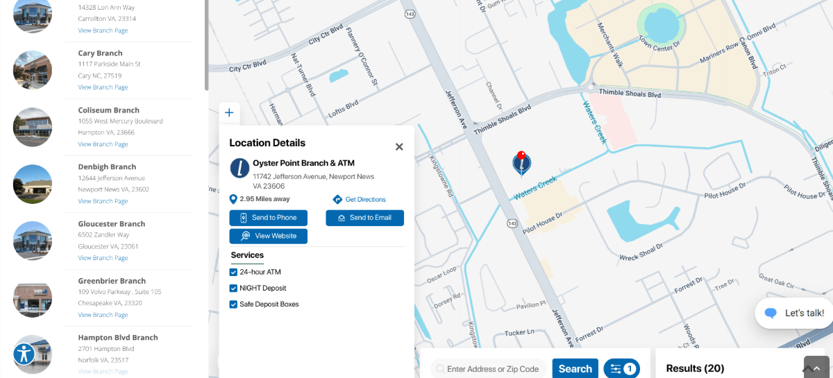 Langley FCU location map On the Langley Federal Credit Union website, users can select location pins to see more details. When clicked, the map zooms into the pin and a white card pops up inside the map in the bottom-left corner. Beside the map is a sticky sidebar on the left containing a list of all the locations. And to the right is an address search field and filters.