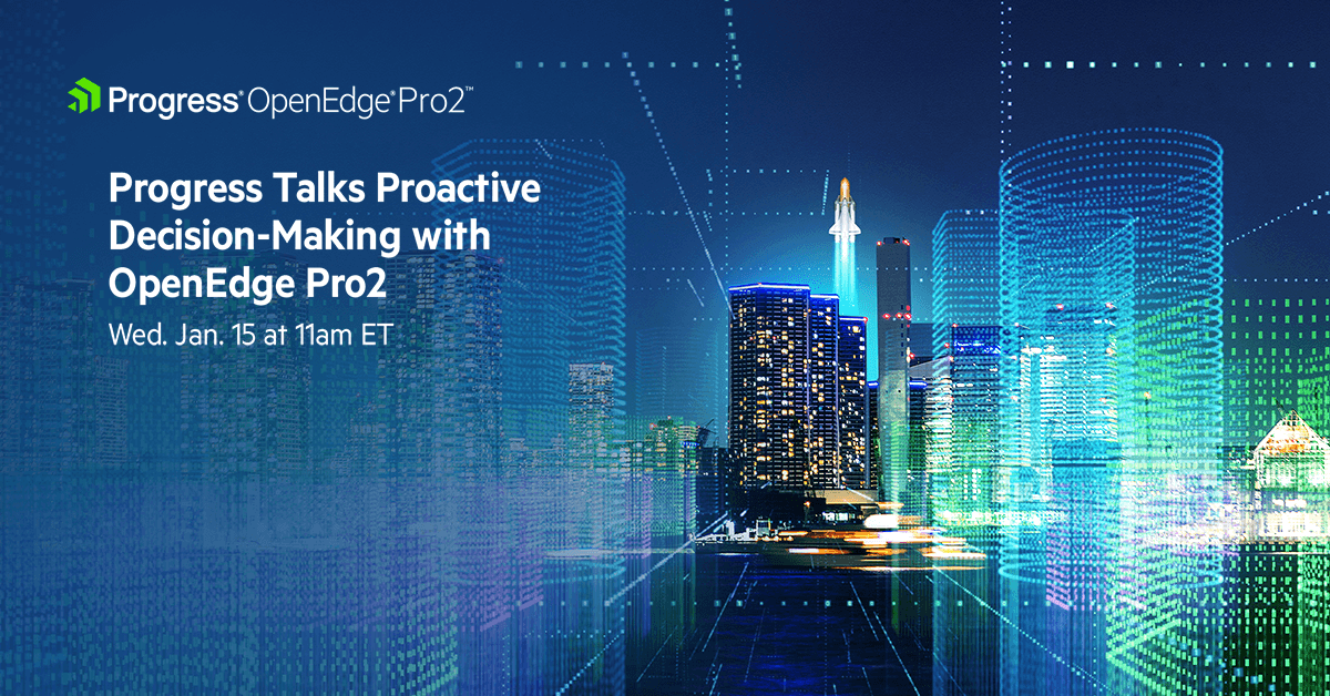Proactive Decision-Making with OpenEdge Pro2