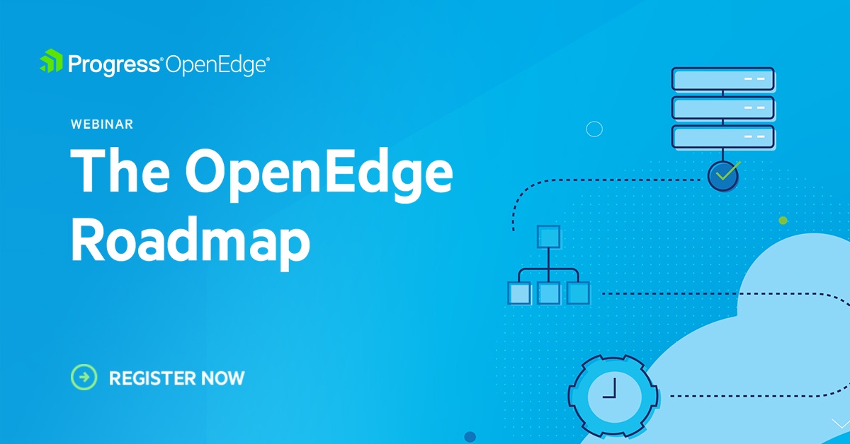 What’s Next: The OpenEdge Product Roadmap - Webinars