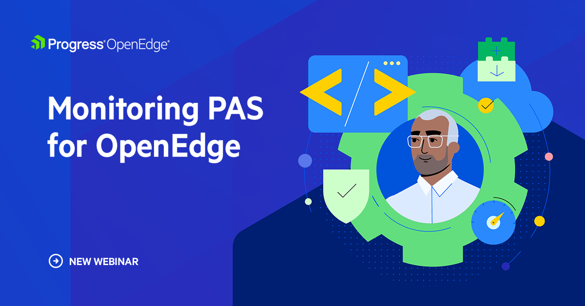 Monitoring PAS for OpenEdge Webinar | Progress OpenEdge
